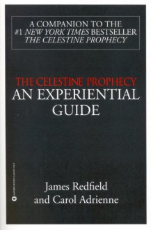 The Celestine Prophecy: AN EXPERIENTIAL GUIDE - James Redfield, Carol Adrienne