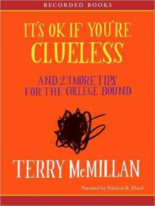 It's OK If Your're Clueless: And 23 More Tips for the College Bound (MP3 Book) - Terry McMillan