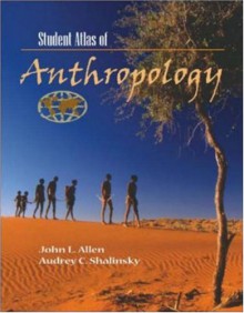 Student Atlas of Anthropology - John Logan Allen, John Allen