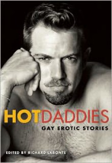 Hot Daddies: Gay Erotic Fiction - Richard Labonté, Jamie Freeman, Richard Labonté