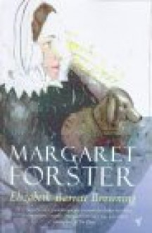 Elizabeth Barrett Browning: A Biography - Margaret Forster