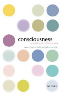 Consciousness: New Philosophical Essays - Quentin Smith