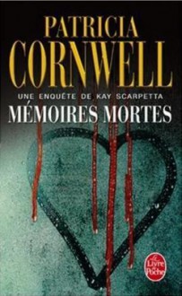 Mémoires mortes - Patricia Cornwell