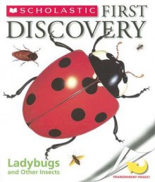 Ladybugs and Other Insects [With Transparent Pages] (Scholastic First Discovery) - Gallimard Jeunesse