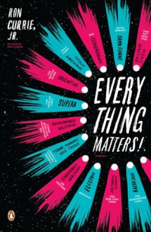 Everything Matters! - Ron Currie Jr.