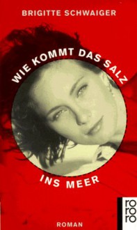 Wie Kommt Das Salz Ins Meer - Brigitte Schwaiger