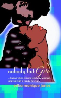 Nobody But God - Erika Monique Jones, James Bennett