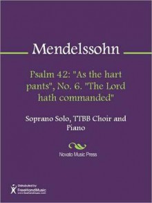 Psalm 42: "As the hart pants", No. 6. "The Lord hath commanded" - Felix Mendelssohn