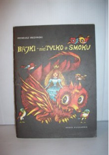 Bajki- nie tylko o smoku - Ireneusz Iredyński