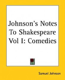 Johnson's Notes to Shakespeare Vol I: Comedies - Samuel Johnson