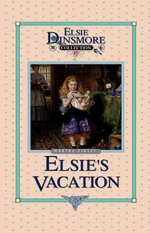 Elsie's Vacation and After Events - Martha Finley