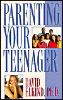 Parenting Your Teenager - David Elkind