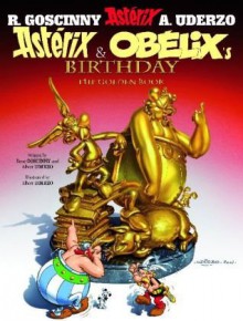 Asterix & Obelix's Birthday: The Golden Book - Albert Uderzo; Rene Goscinny