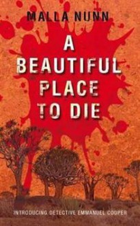 A Beautiful Place To Die - Malla Nunn