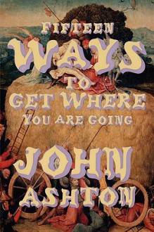 Fifteen Ways to Get Where You Are Going - John Ashton