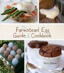 The Farmstead Egg Guide & Cookbook - Terry Golson