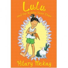 Lulu and the Rabbit Next Door - Hilary McKay