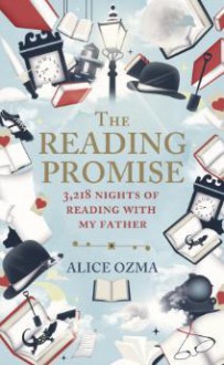 The Reading Promise:3,218 nights of reading with my father - Alice Ozma