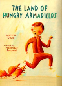 The Land of Hungry Armadillos - Lawrence David