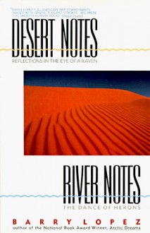 Desert Notes/River Notes - Barry Lopez