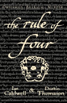 The Rule Of Four - Ian Caldwell, Dustin Thomason