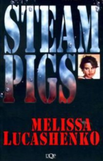 Steam Pigs - Melissa Lucashenko