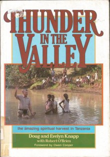 Thunder in the Valley, The Amazing Spirtual Harvest In Tanzania - Doug and Evelyn Knapp, Robert O'Brien, Evelyn Knapp