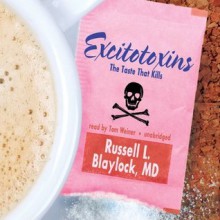 Excitotoxins: The Taste That Kills - Russell L. Blaylock, George R. Schwartz, Tom Weiner