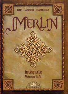 Merlin - Intégrale (Volumes I à V) - Jean-Luc Istin