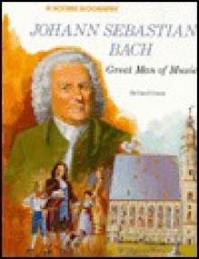 Johann Sebastian Bach: Great Man of Music - Carol Greene, Steven Dobson