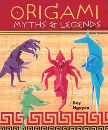 Origami Myths & Legends - Duy Nguyen