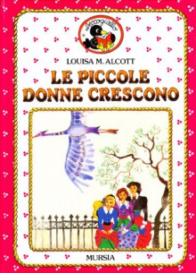 Le piccole donne crescono - Louisa May Alcott