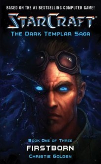 Starcraft: Dark Templar #1--Firstborn: First Born Bk. 1 - Blizzard Entertainment