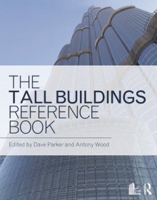 The Tall Buildings Reference Book - David Parker, Antony Wood