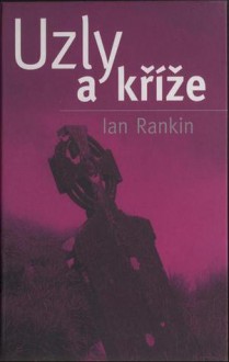 Uzly a kříže - Ian Rankin, Alena Jindrová-Špilarová