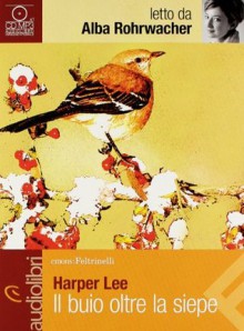 Il buio oltre la siepe - Alba Rohrwacher, Harper Lee Lee