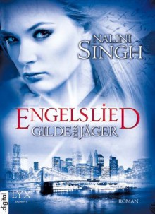 Gilde der Jäger: Engelslied - Nalini Singh, Dorothea Danzmann