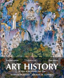 Art History Portable, Book 3: A View of the World, Part One Plus New Myartslab with Etext -- Access Card Package - Marilyn Stokstad, Michael Cothren