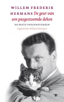 De geur van een pasgestoomde deken: de beste poezenstukken - Willem Frederik Hermans, Willem Otterspeer