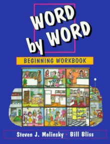 Word by Word Picture Dictionary Beginning Workbook - Steven J. Molinsky, Bill Bliss