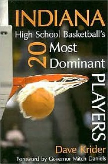 Indiana High School Basketball's 20 Most Dominant Players - Dave Krider