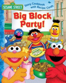 Sesame Street Big Block Party!: Story Cookbook with Recipe Cards [With Recipe Cards] - Deborah November, Joe Mathieu