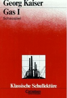 Gas I (Klassische Schullektüre) - Ekkehart Mittelberg, Georg Kaiser, Wolfgang Kress