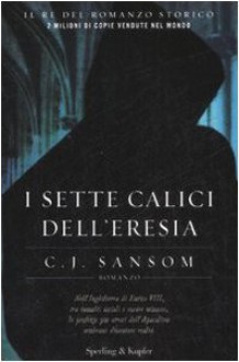 I sette calici dell'eresia - C.J. Sansom