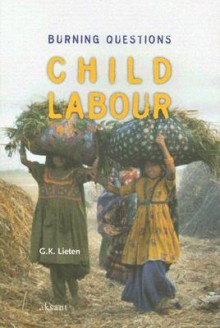 Child Labour: Burning Questions - G. K. Lieten