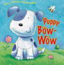 Puppy Bow-Wow - Hannah Wood