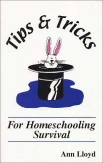 Tips and Tricks for Homeschooling Survival - Ann Lloyd