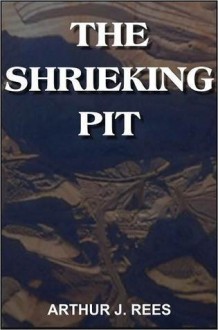 The Shrieking Pit - Arthur John Rees