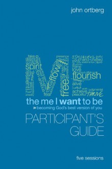 The Me I Want to Be Participant's Guide: Becoming God's Best Version of You - Zondervan Publishing