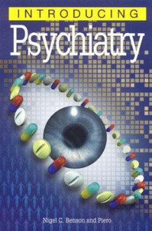 Introducing Psychiatry - Nigel C. Benson, Piero, Richard Appignanesi